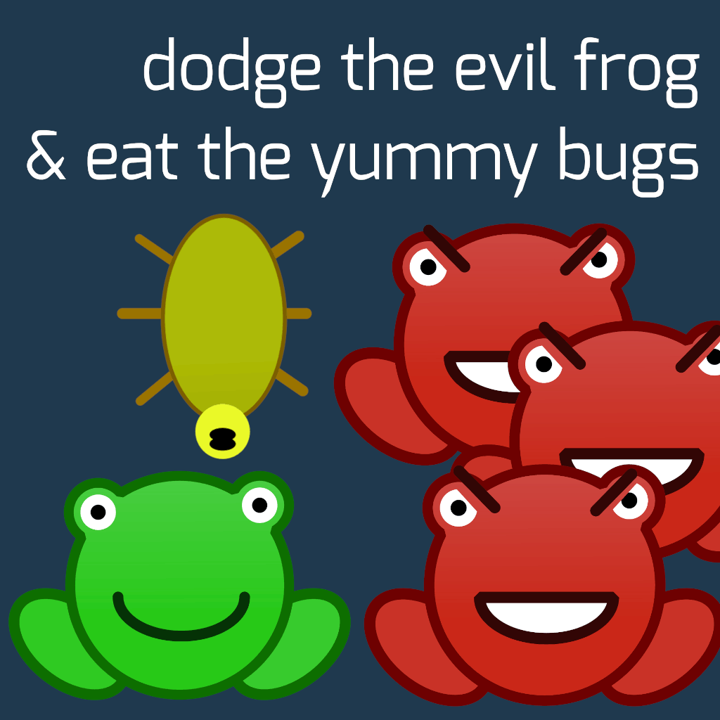 dodge the evil frog & eat the yummy bugs